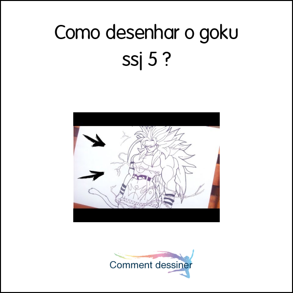 Como desenhar o goku ssj 5